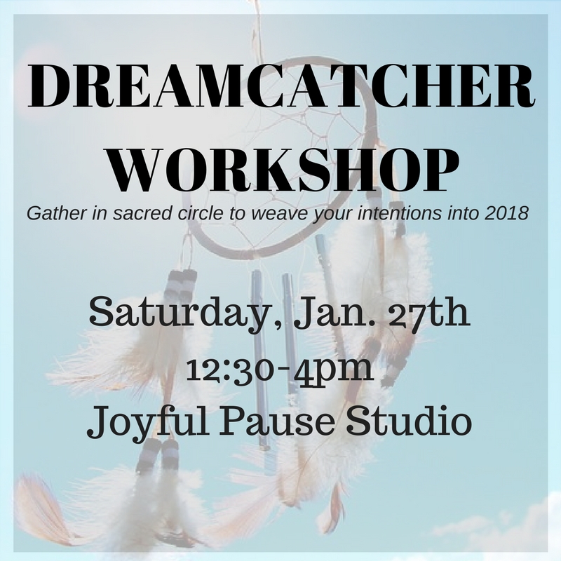 Gather in Sacred Circle and Weave Your Intentions into 2018: Dreamcatcher Workshop